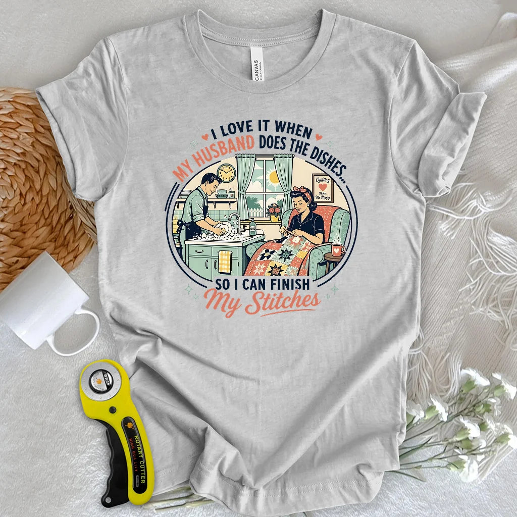 He Does the Dishes, I Do the Stitches T-shirt
