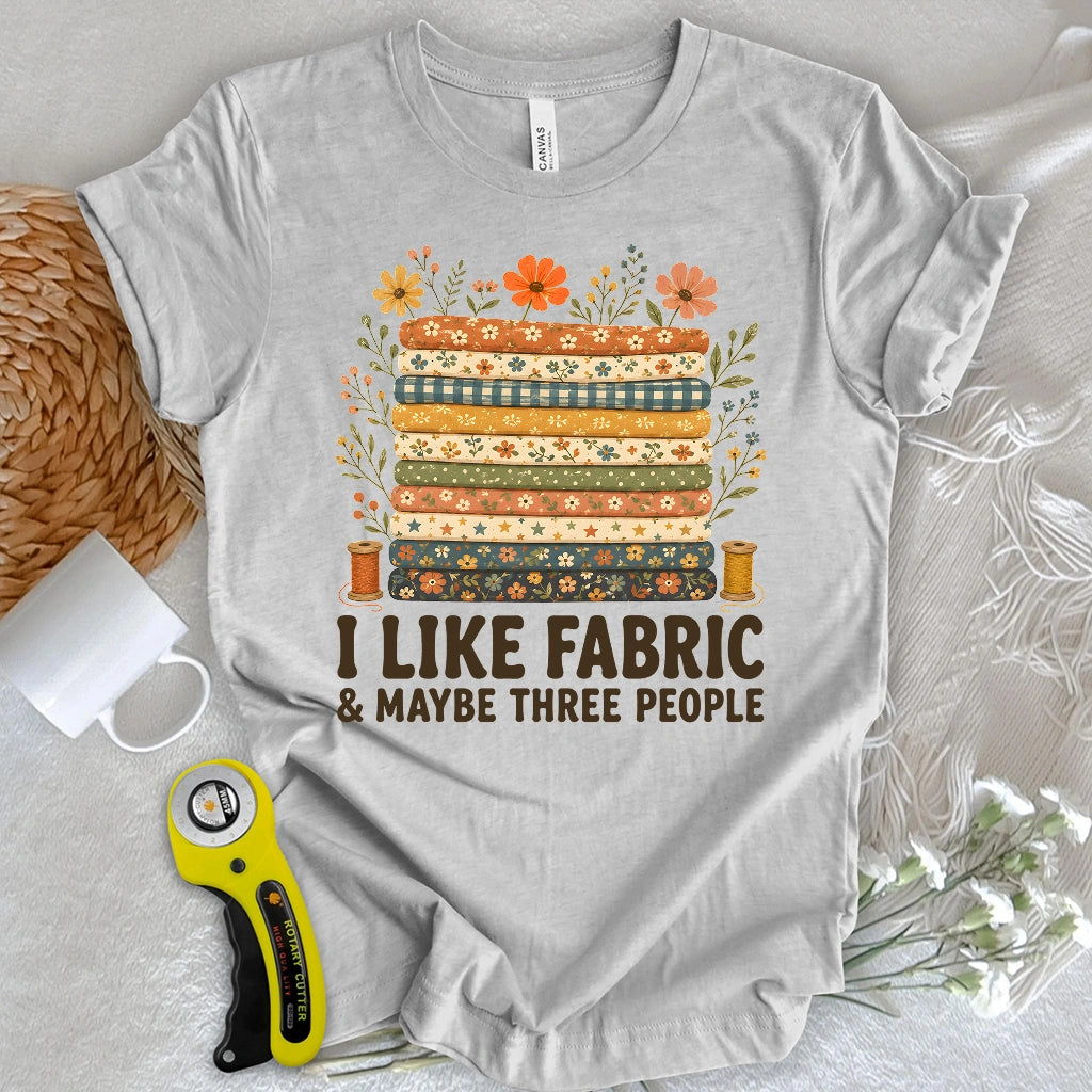 I Like Fabric T-shirt