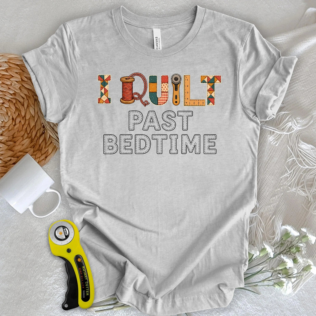 I Quilt Past My Bedtime T-shirt