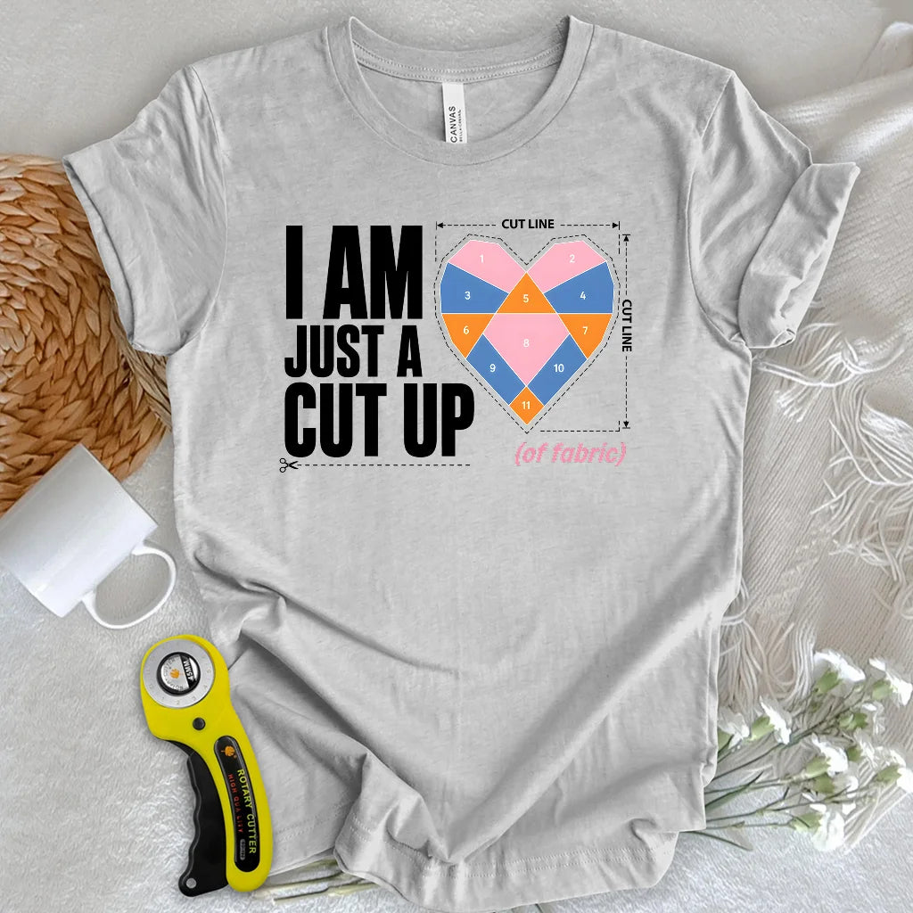 I’M A CUT UP T-Shirt