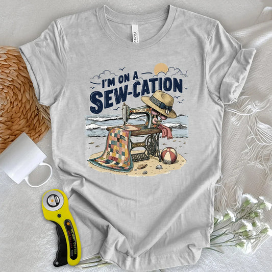 I'm On a Sew-Cation T-shirt