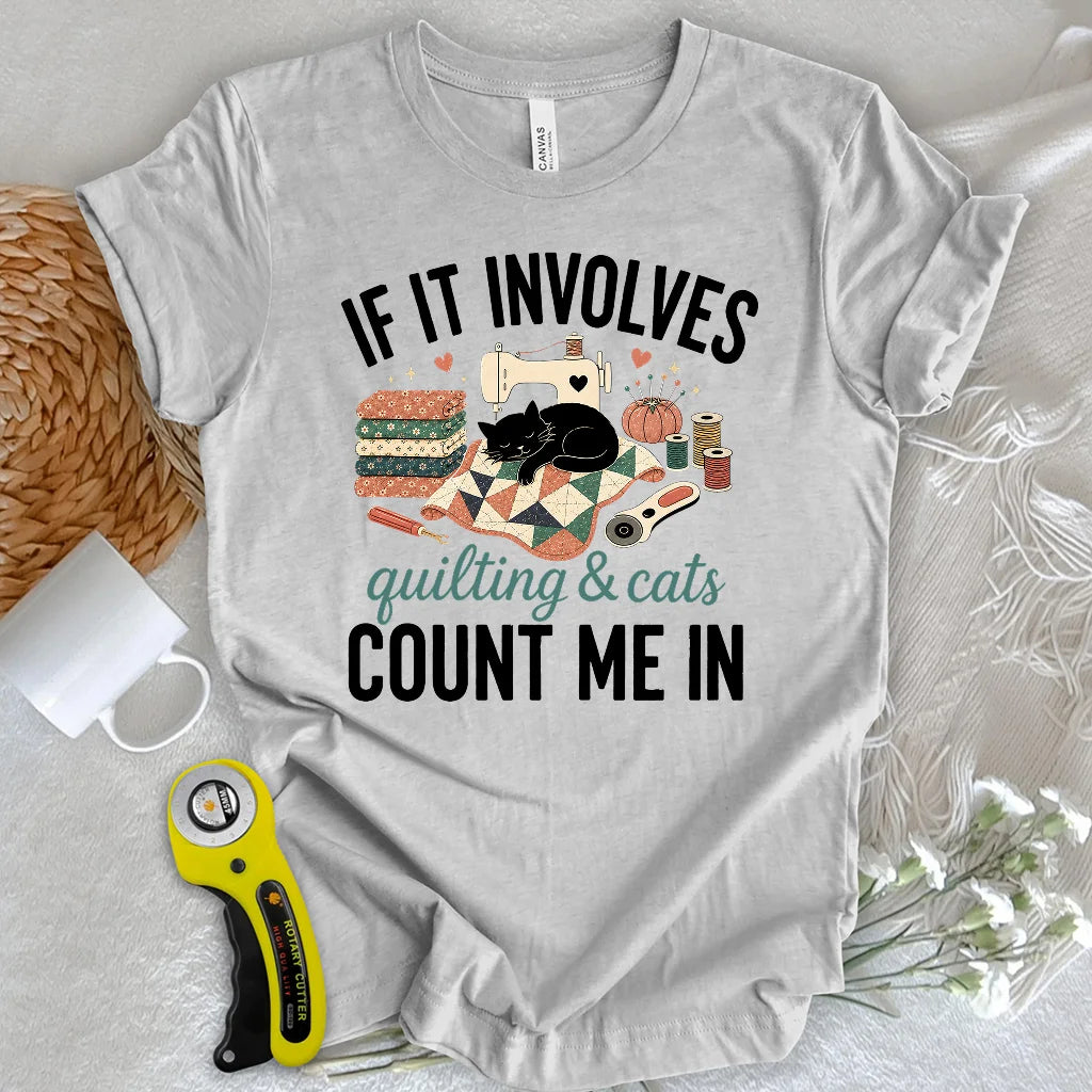If It Involves Quilting And Cats T-shirt