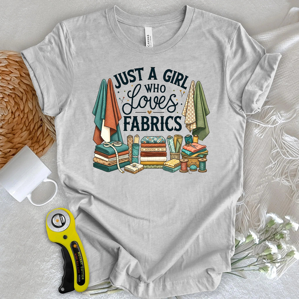 Just A Girl Who Loves Fabrics T-shirt