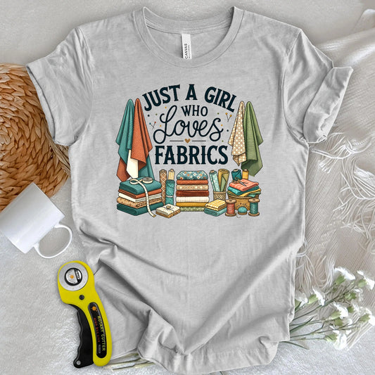Just A Girl Who Loves Fabrics T-shirt