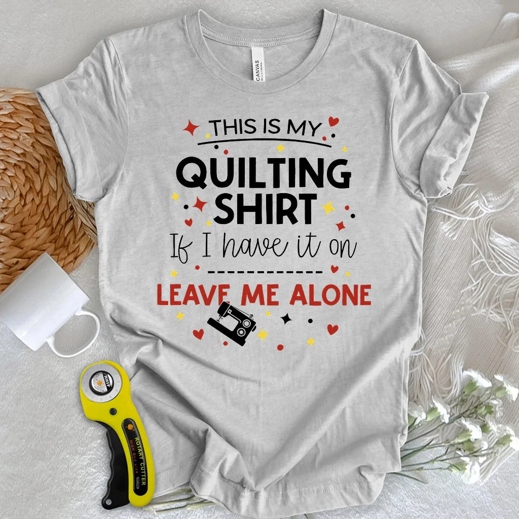 My Quilting Shirt T-shirt