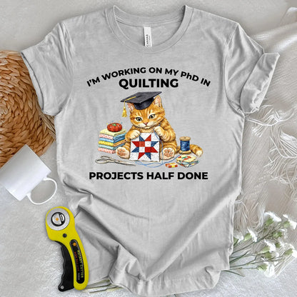 PhD In Quilting T-shirt