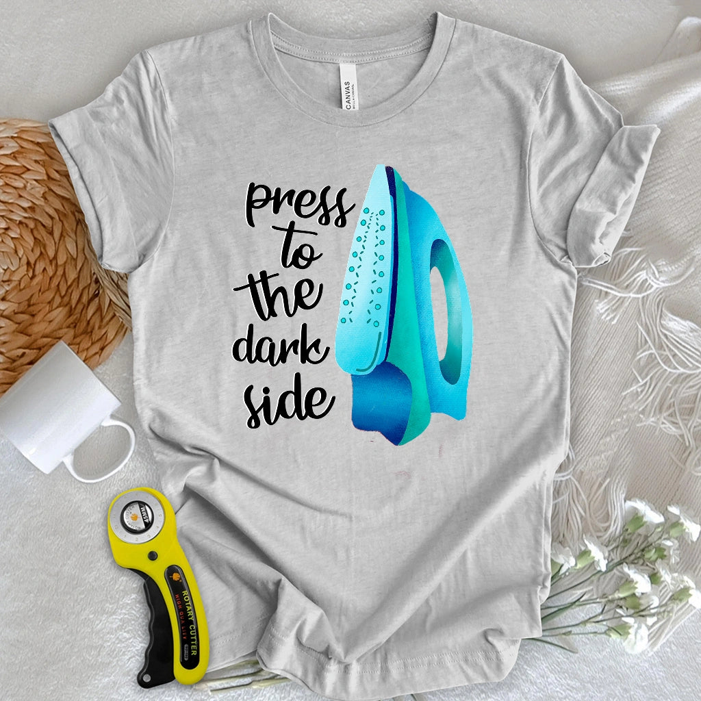 Press to the dark side T-shirt