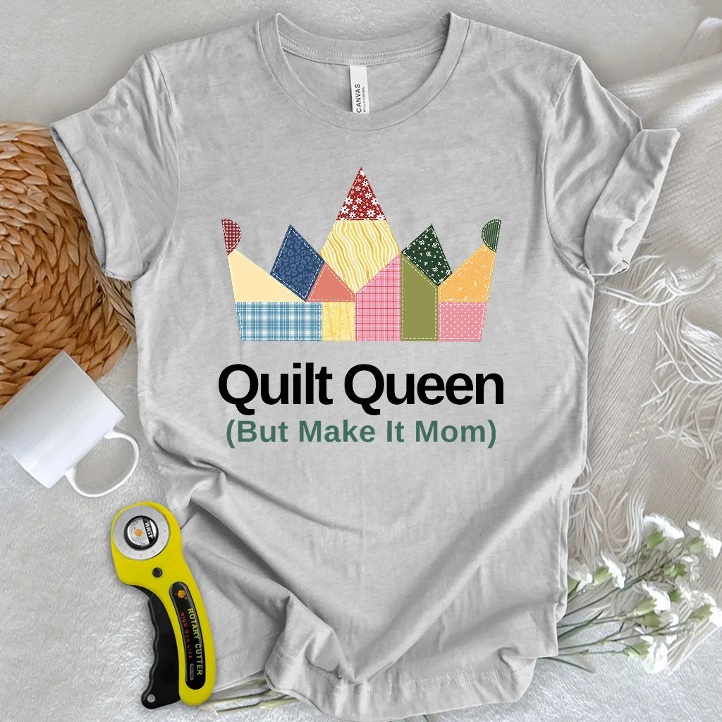 Quilt Queen Mom T-Shirt