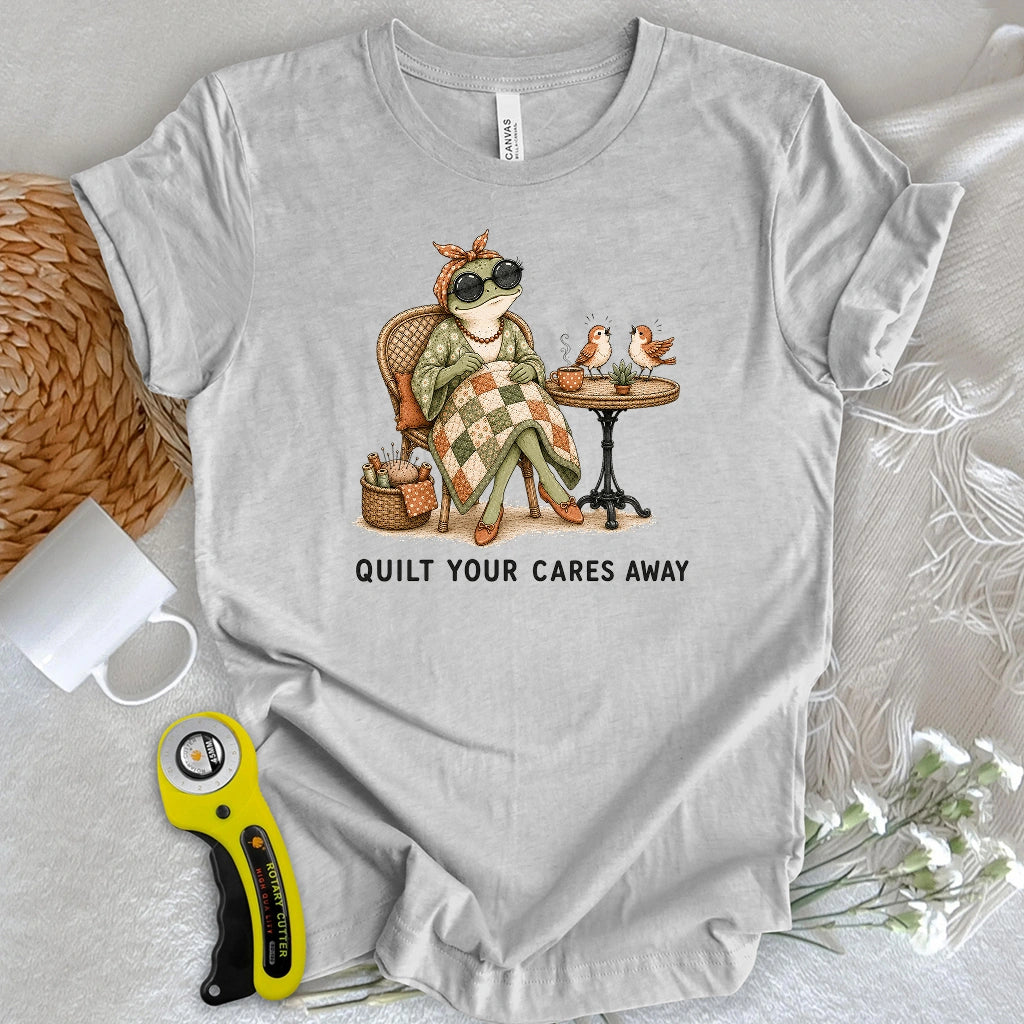 Quilt Your Cares Away T-shirt