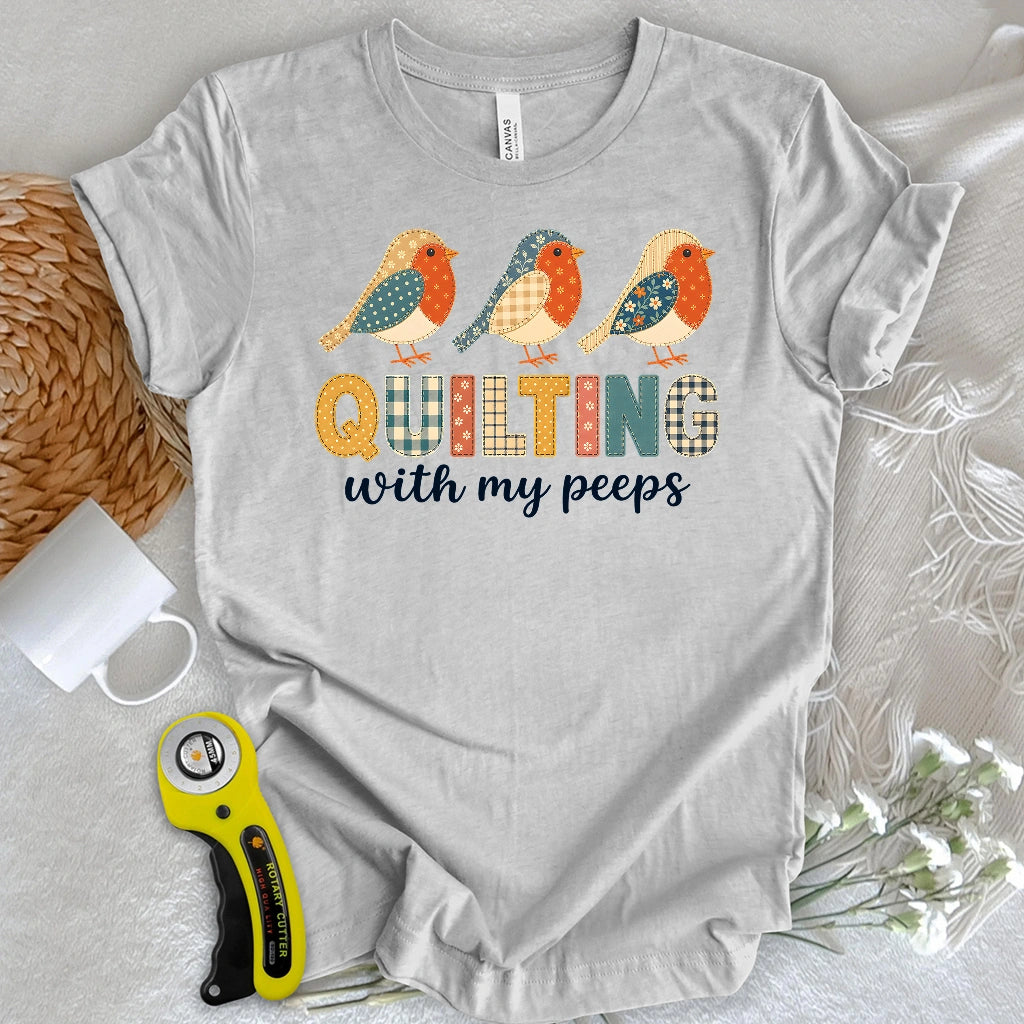 Quilting With My Peeps T-shirt