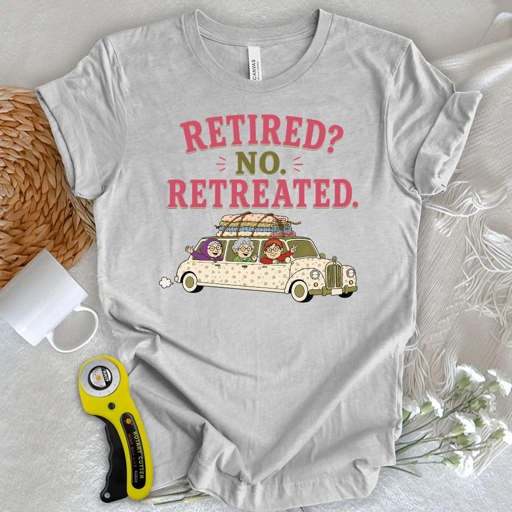 Retired No, Retreated T-shirt