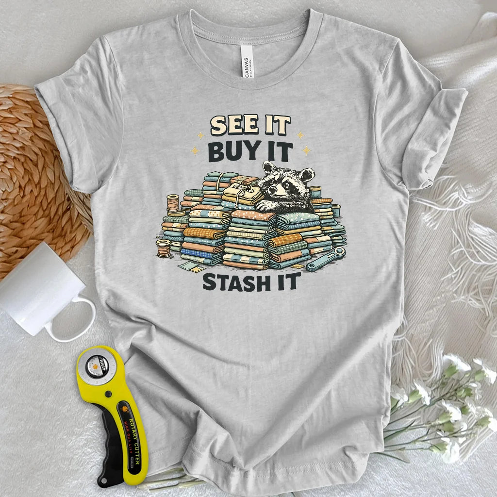 See It Buy It Stash It T-shirt