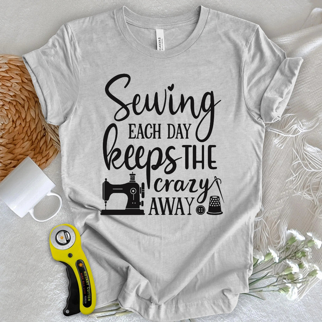 Sewing Keeps the Crazy Away T-shirt