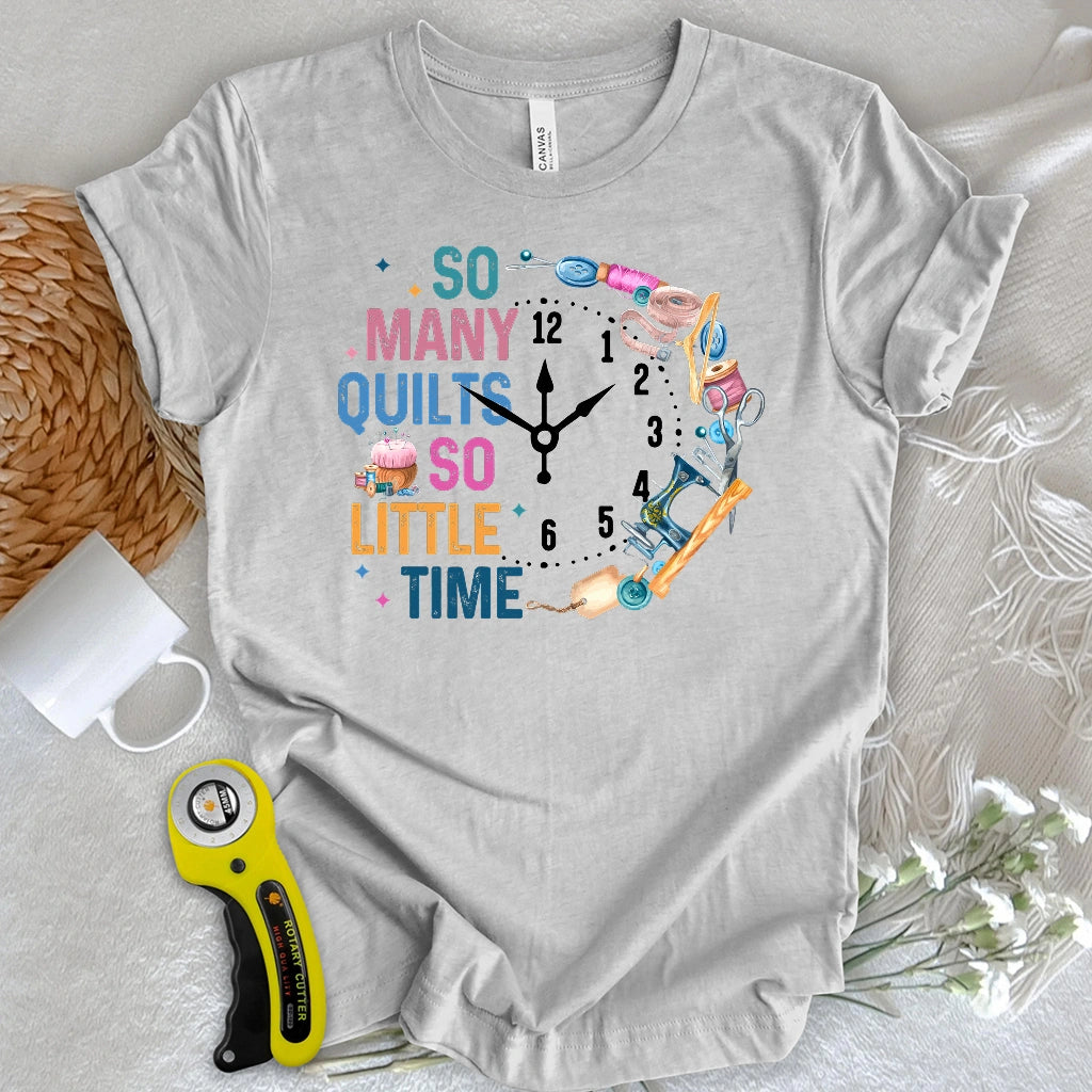 So Many Quilts So Little Time T-shirt