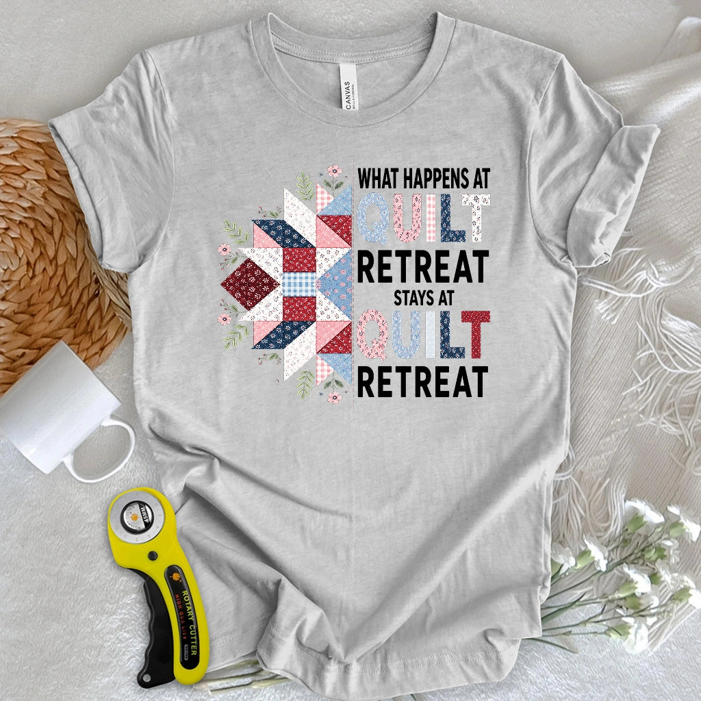 What Happens At Quilt Retreat T-shirt