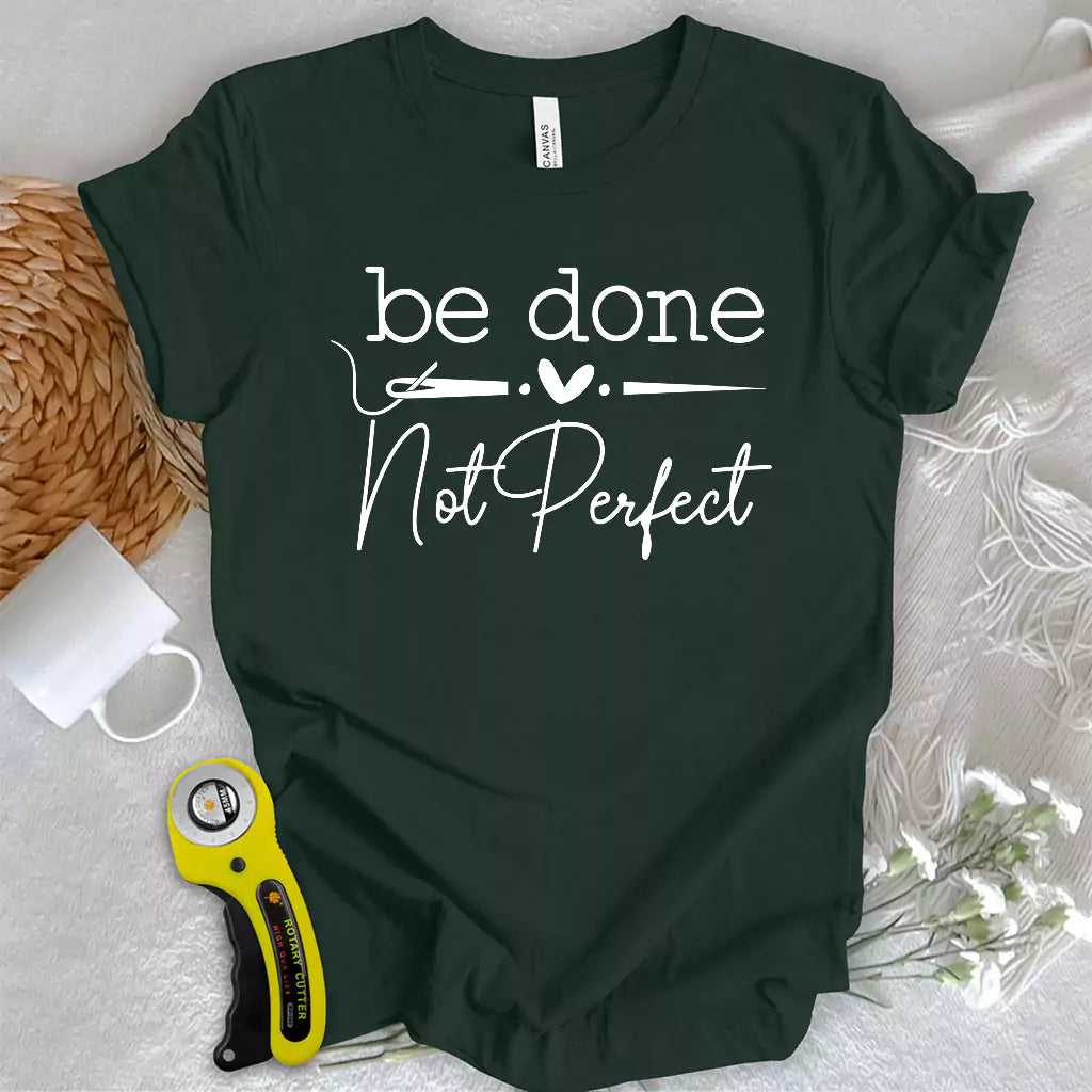 Be done, not perfect T-shirt