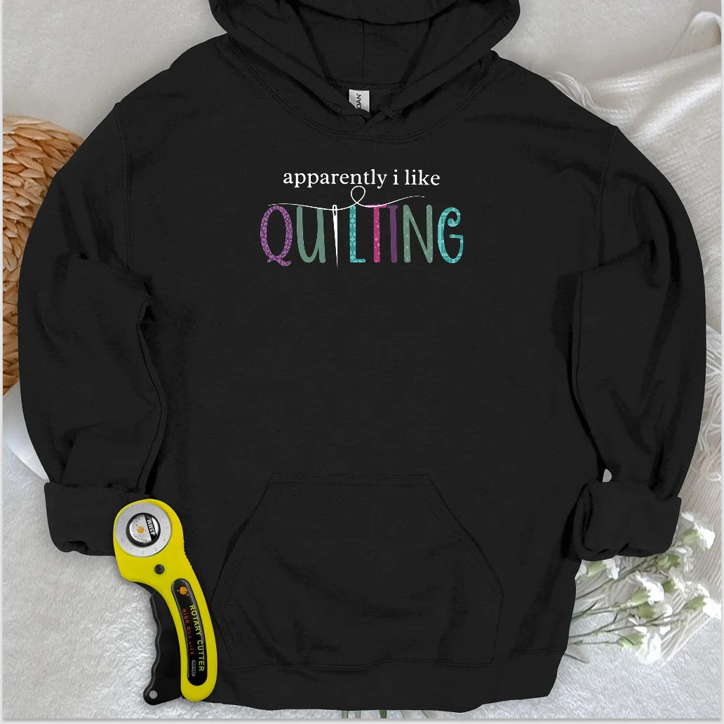 Apparently I Like Quilting Hoodie