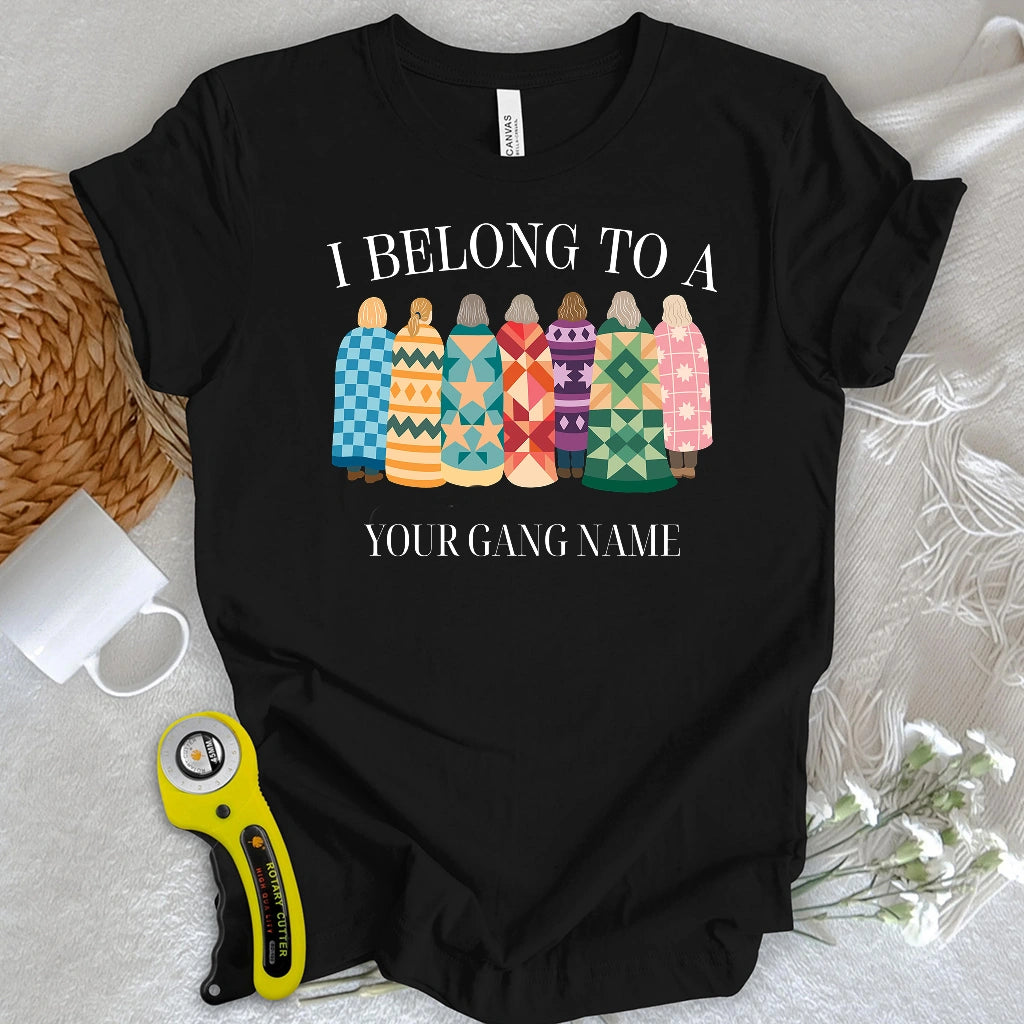 "Custom Name" Belong to Quilt Gang T-shirt