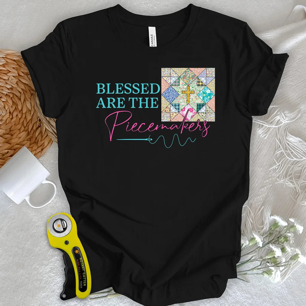 Blessed are the Piecemakers T-shirt