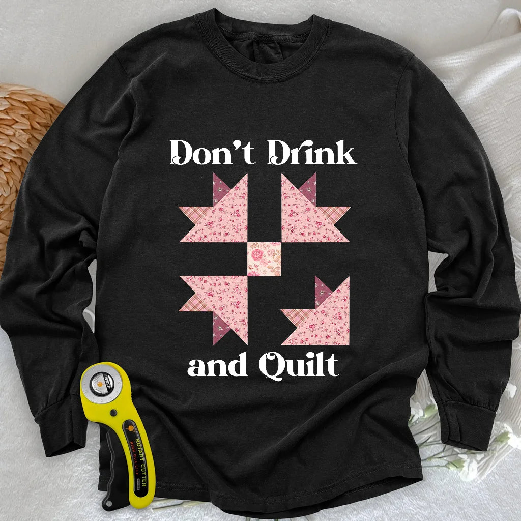Don't Drink and Quilt Long Sleeve T-shirt