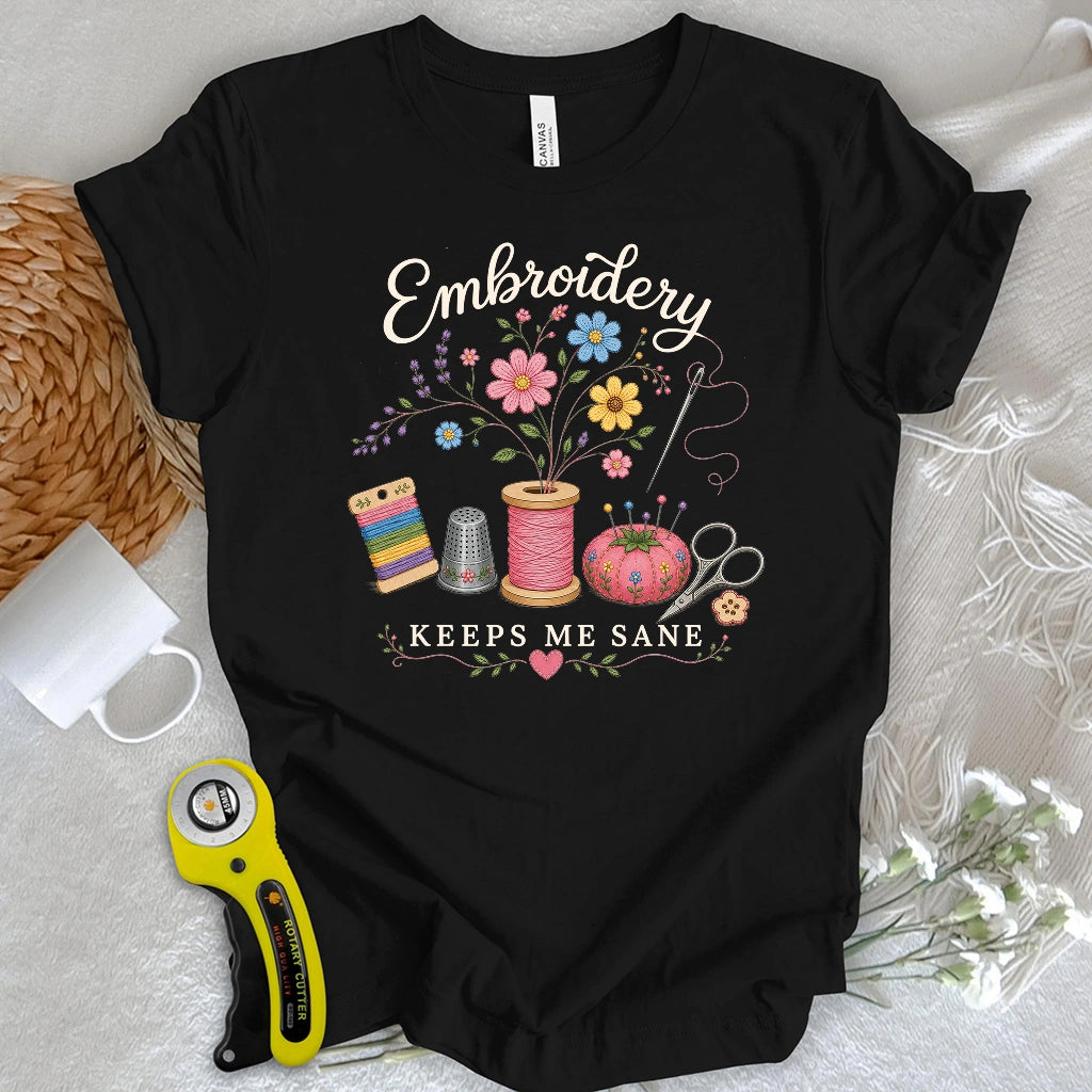 Embroidery Keeps Me Sane T-shirt