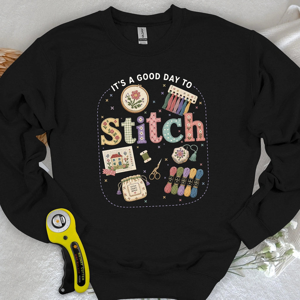 Good Day To Cross Stitch Sweatshirt