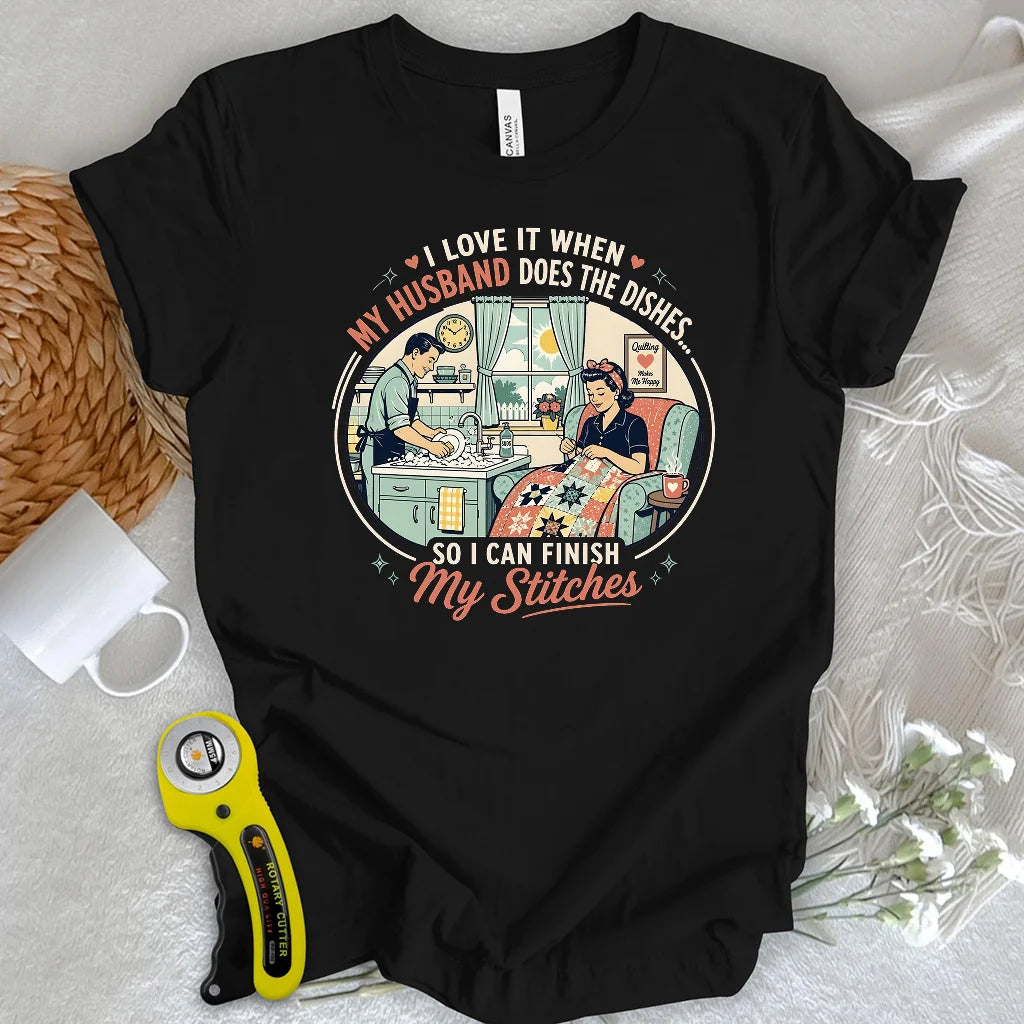 He Does the Dishes, I Do the Stitches T-shirt