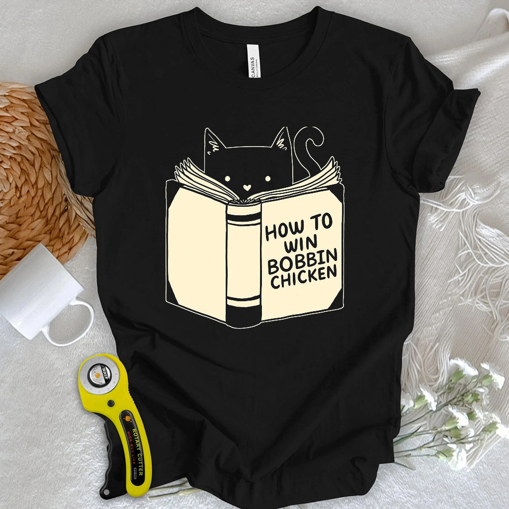 How to Win Bobbin Chicken T-shirt