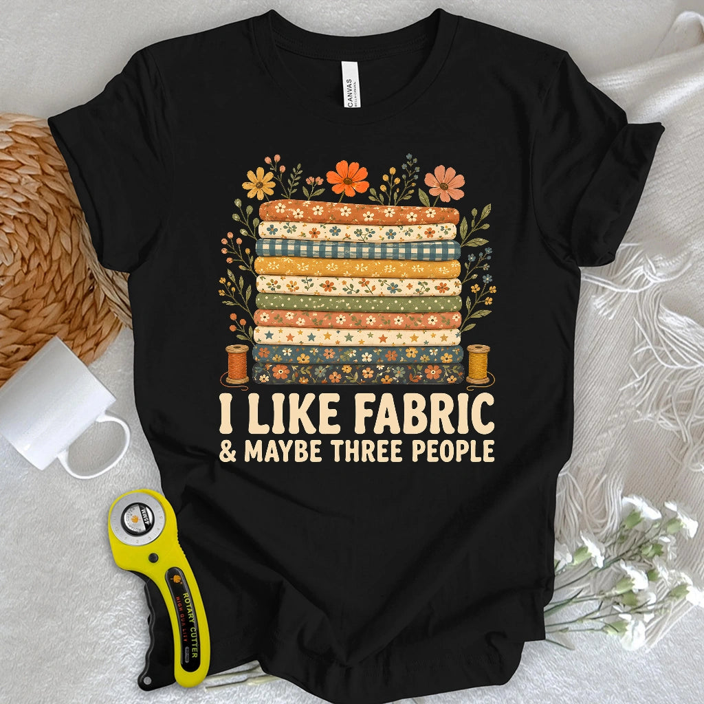 I Like Fabric T-shirt