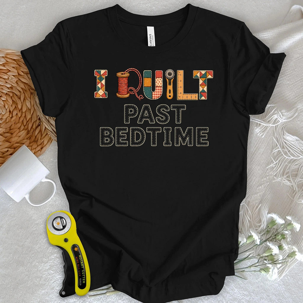 I Quilt Past My Bedtime T-shirt