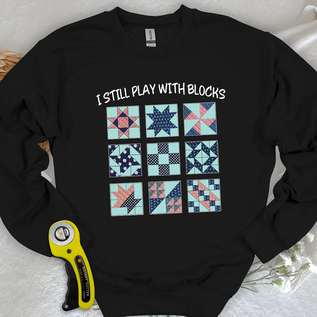 I Still Play With Block Sweatshirt