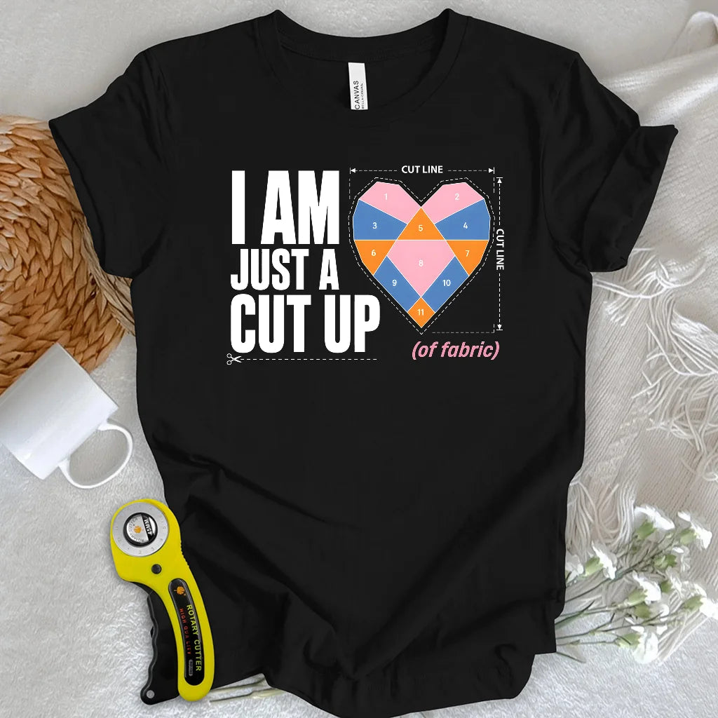 I’M A CUT UP T-Shirt