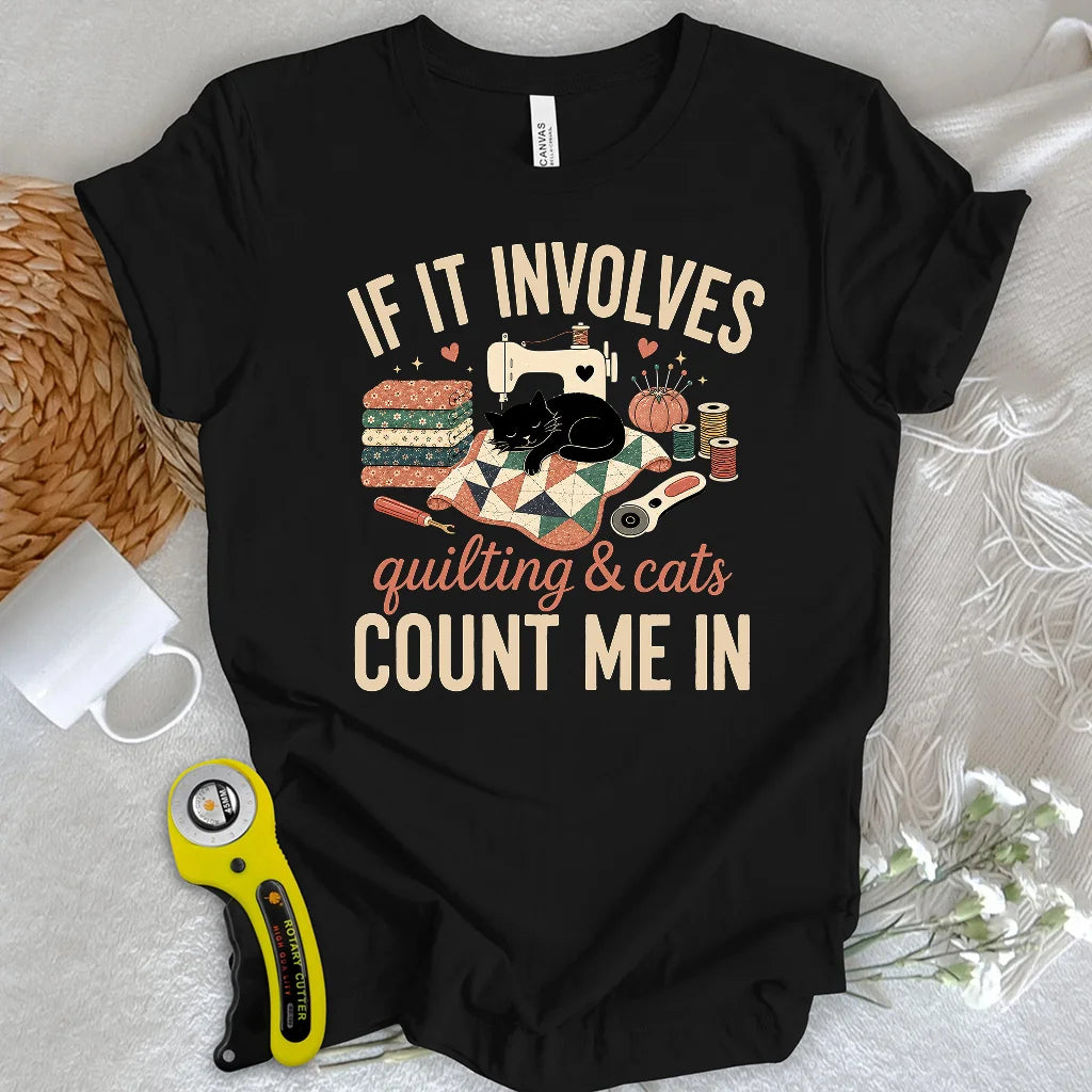If It Involves Quilting And Cats T-shirt