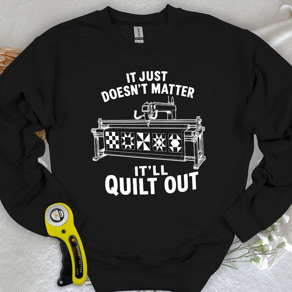 It'll Quilt Out Sweatshirt