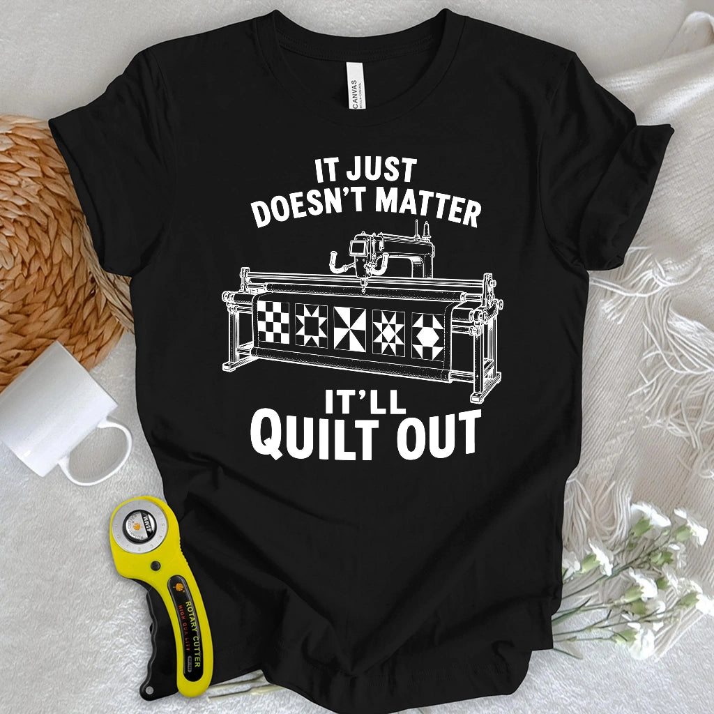 It’ll Quilt Out T-shirt