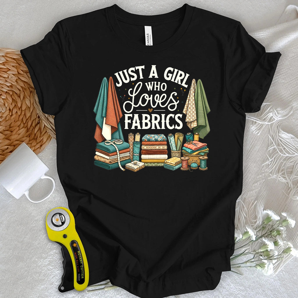 Just A Girl Who Loves Fabrics T-shirt