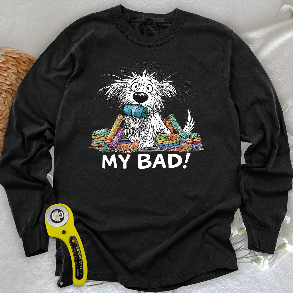My Bad! Long Sleeve T-shirt