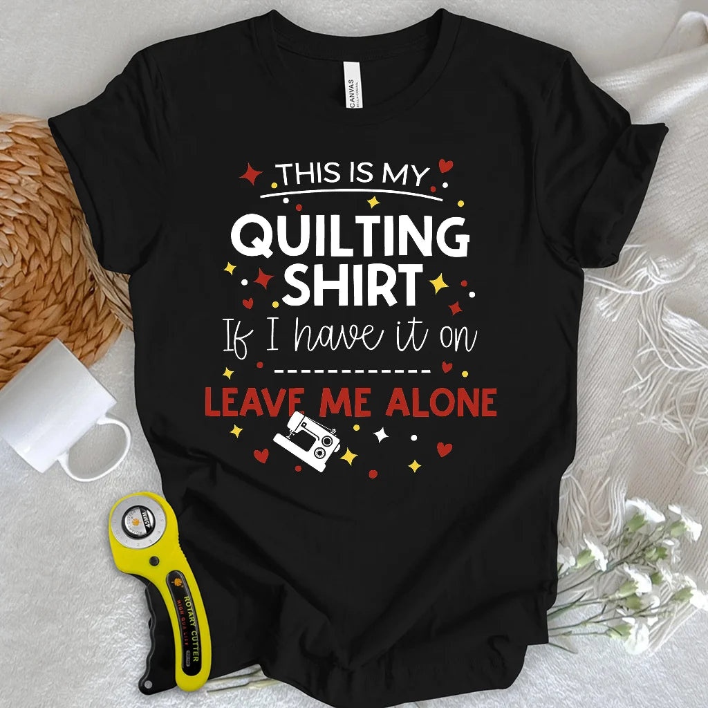 My Quilting Shirt T-shirt