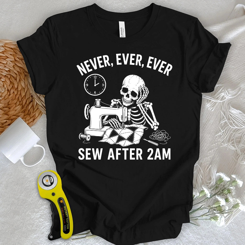 Never Sew After 2AM T-shirt