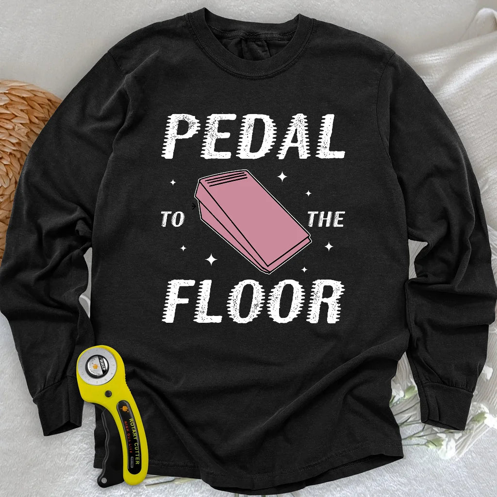 Pedal to the Floor Langarm-T-Shirt