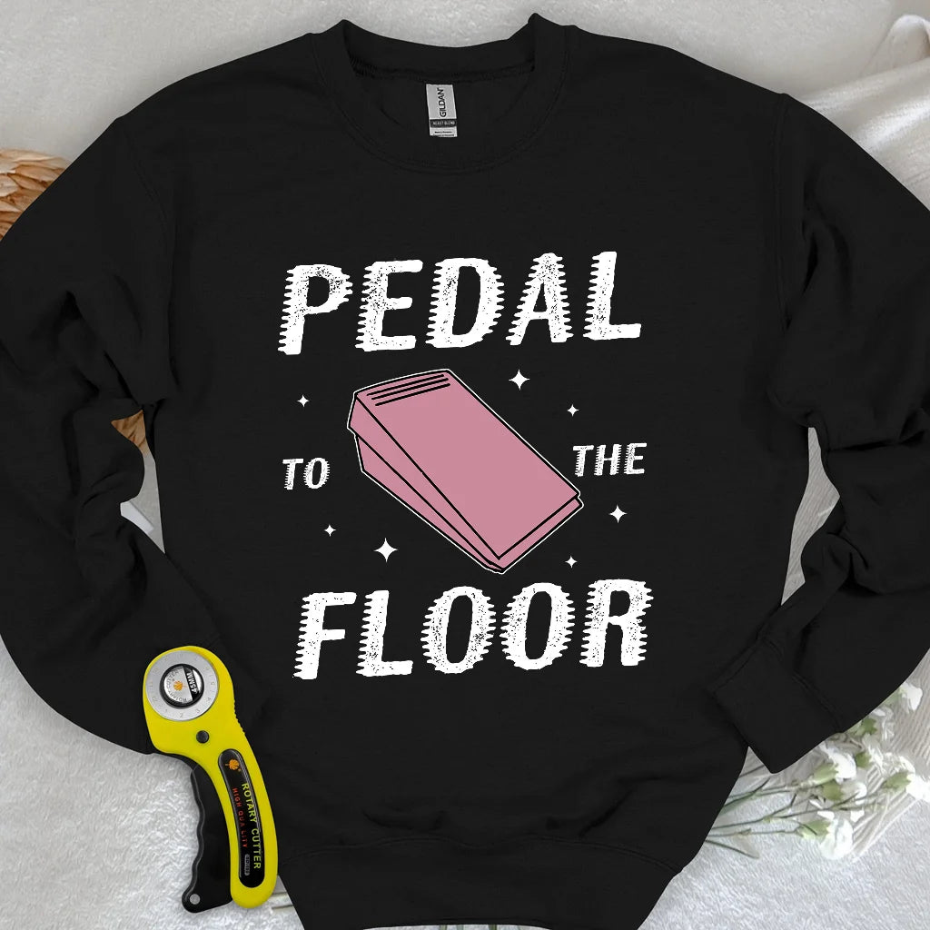 Pedal to the Floor Sweatshirt