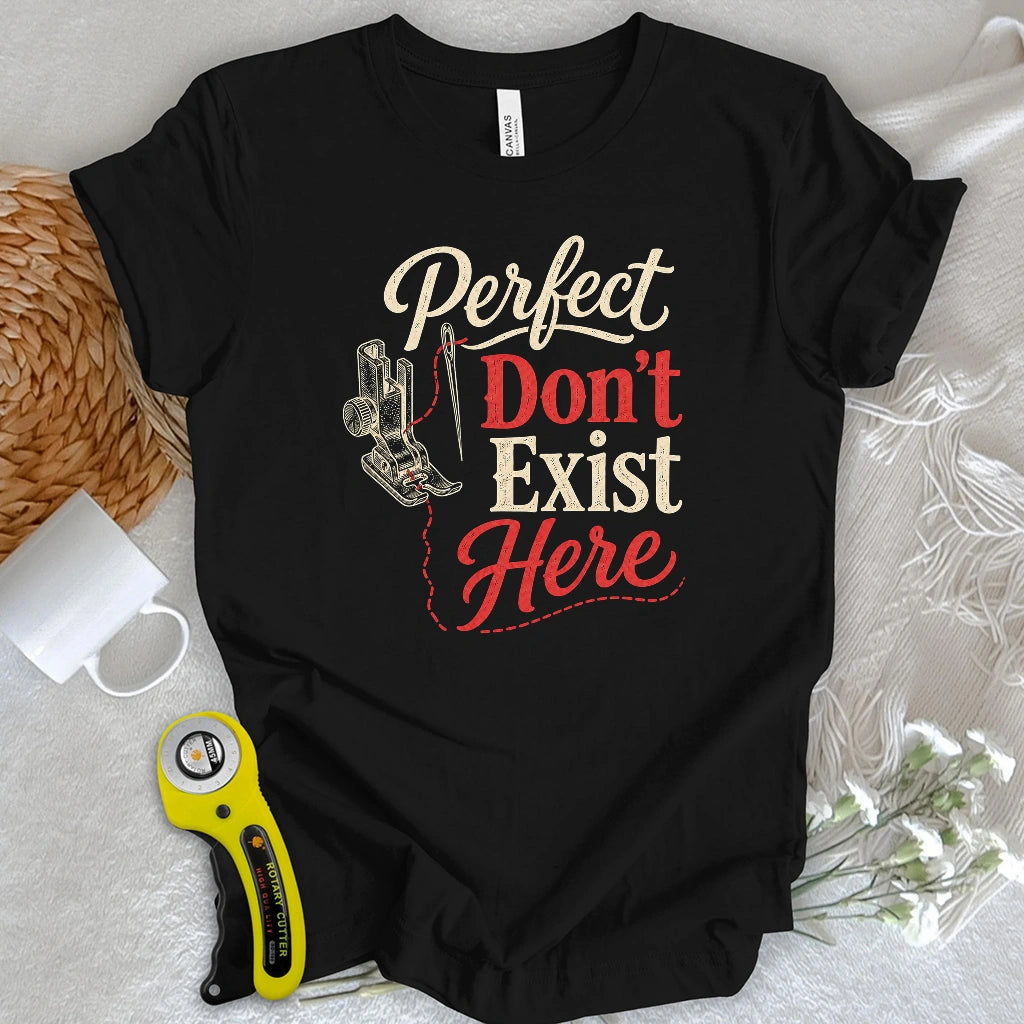 Perfect Don’t Exist Here T-shirt