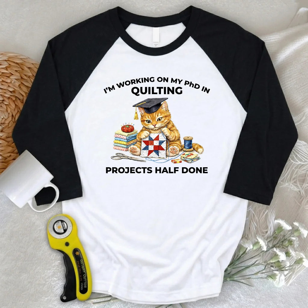 PhD In Quilting 3/4 Sleeve T-shirt