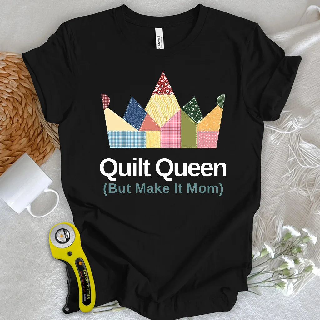 Quilt Queen Mom T-Shirt