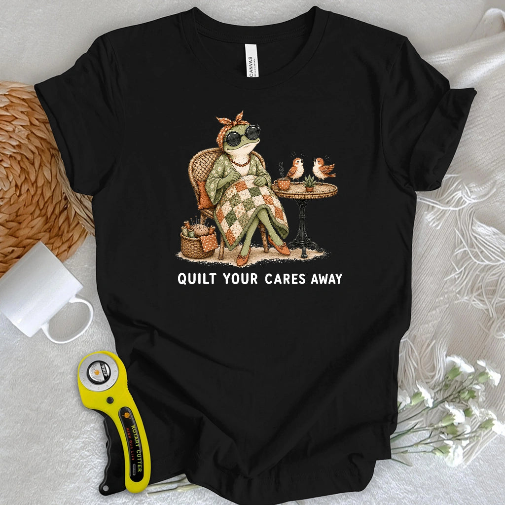 Quilt Your Cares Away T-shirt