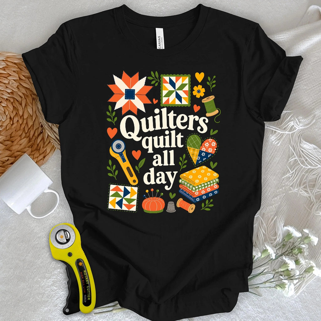 Quilters Quilt All Day T-shirt