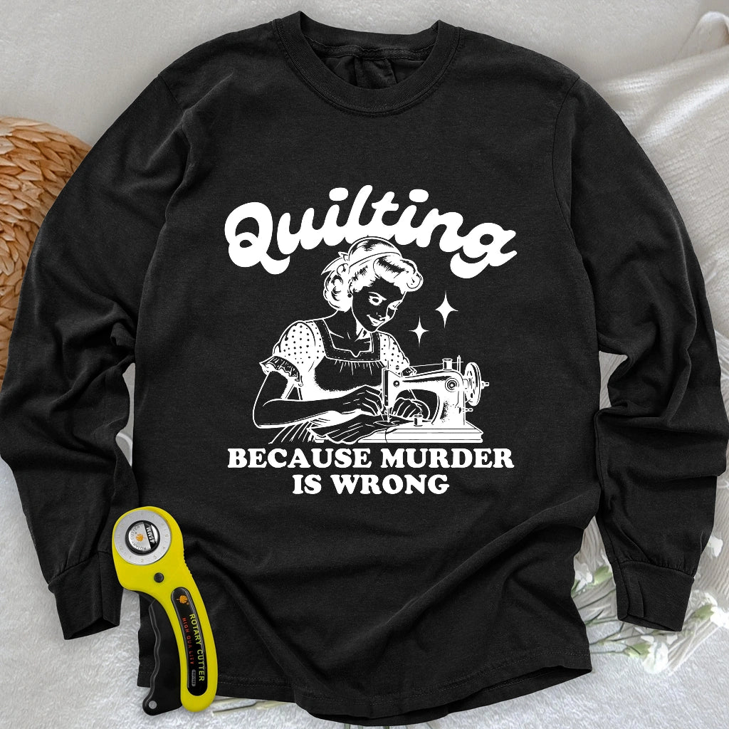 Quilting Not Murder Long Sleeve T-shirt