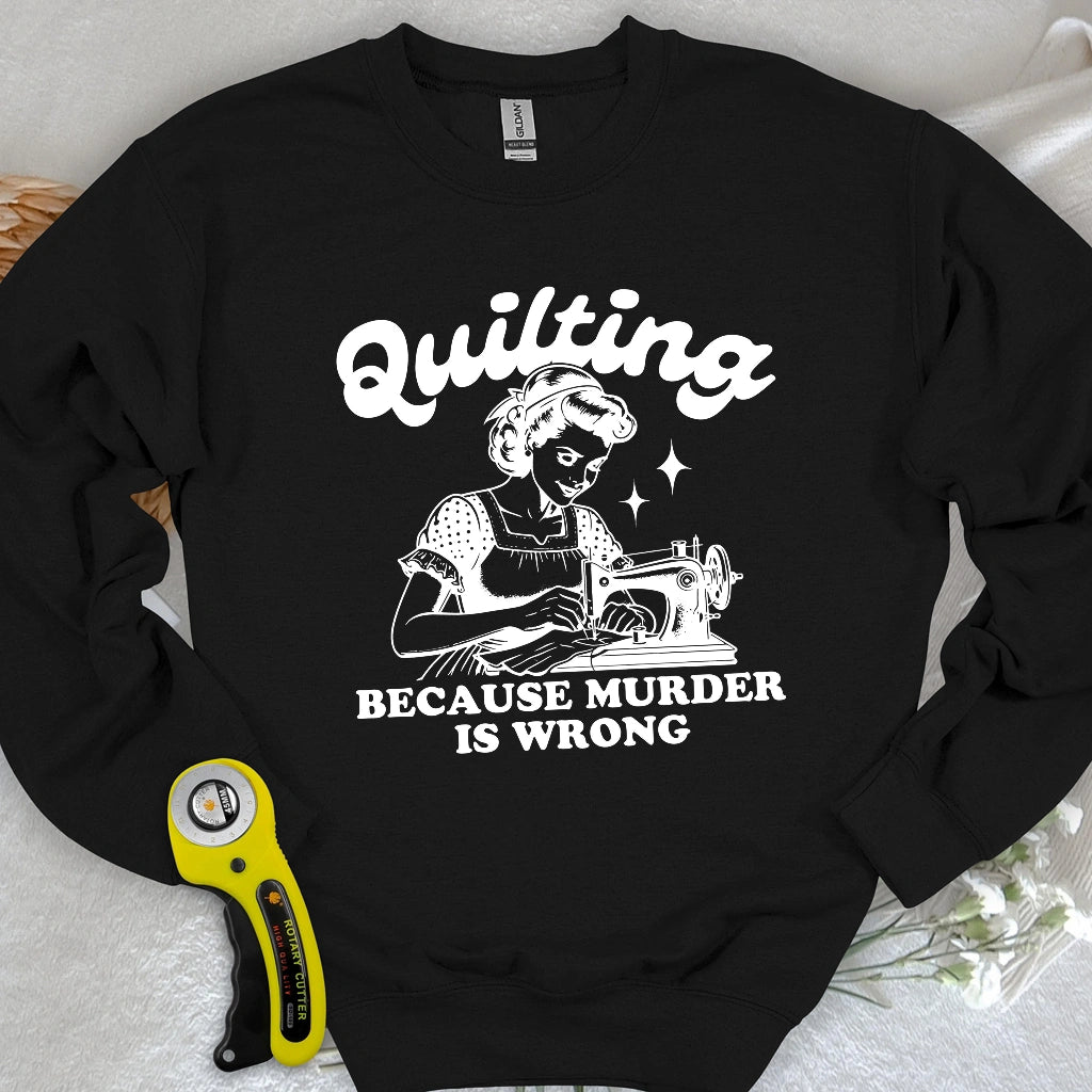 Quilting Not Murder Sweatshirt