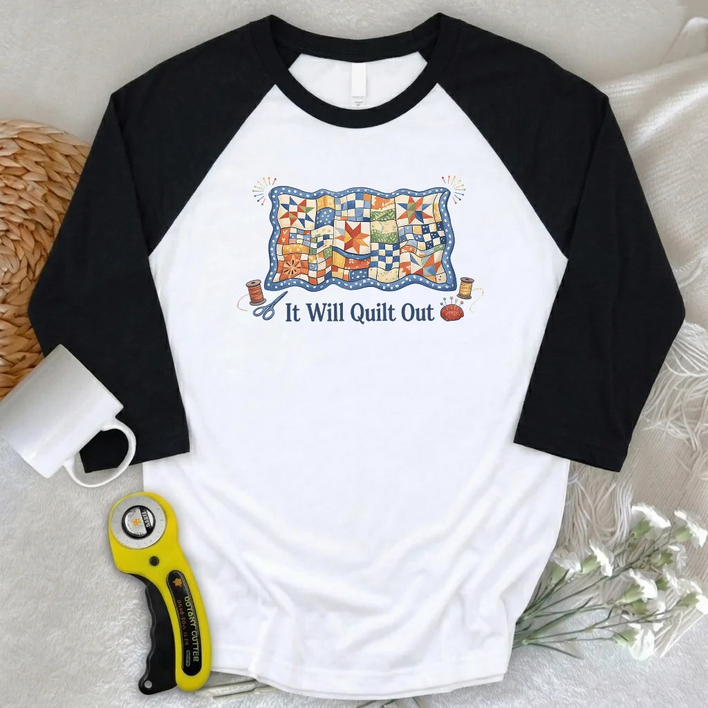 Relax… It Will Quilt Out 3/4 Sleeve T-shirt