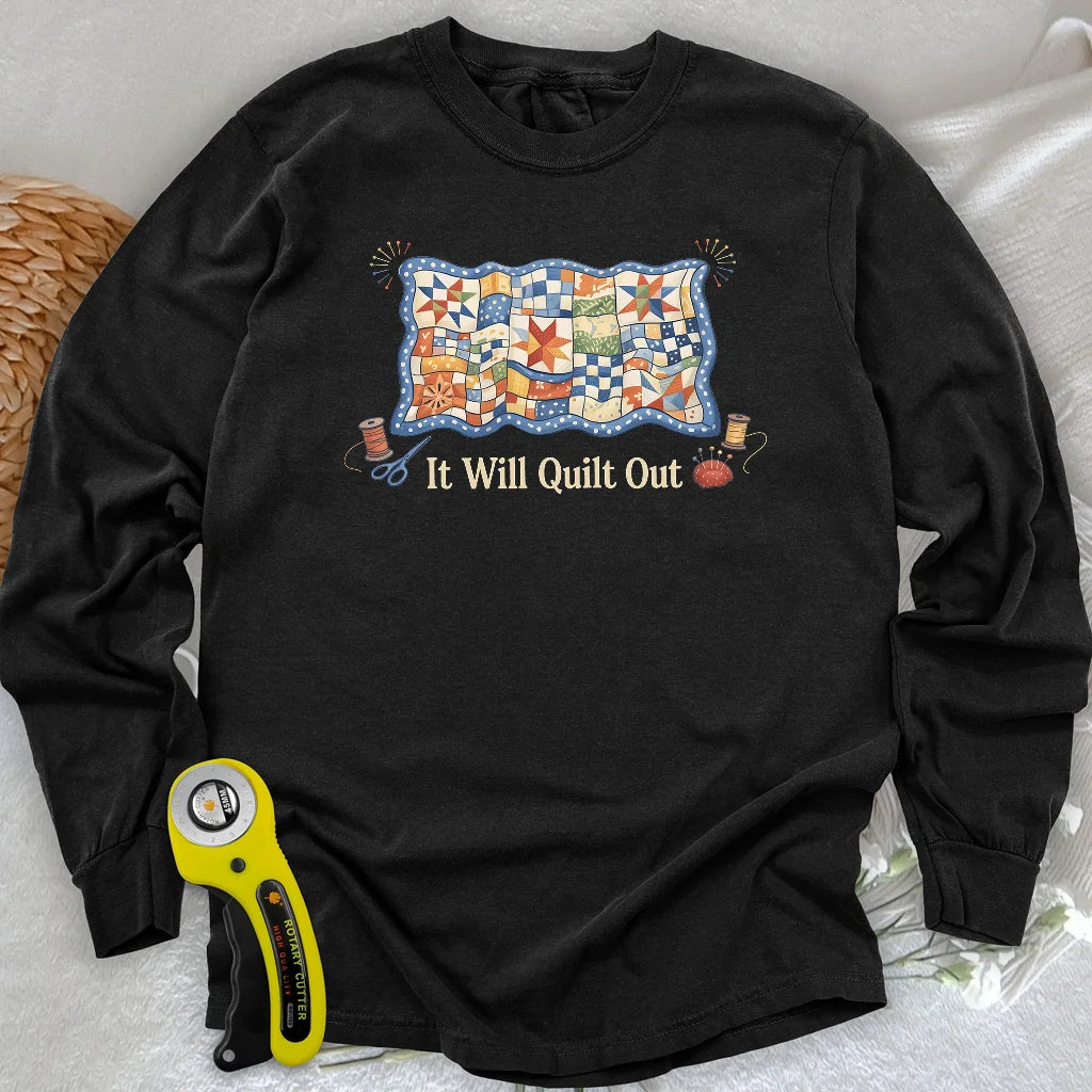Relax… It Will Quilt Out Long Sleeve T-shirt